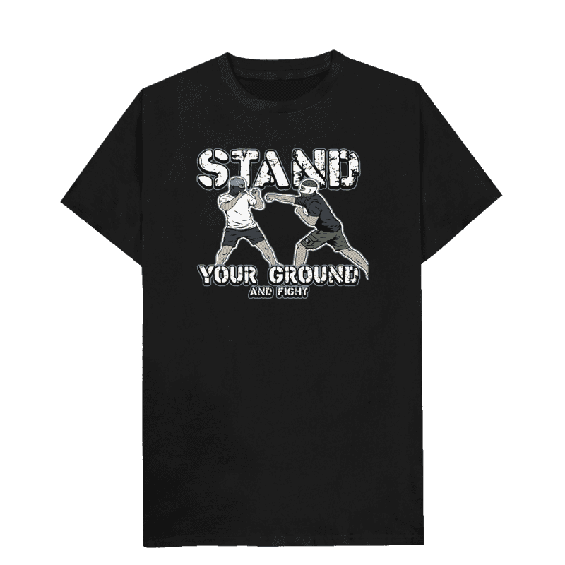 Stand Your Ground And Fight T-shirt