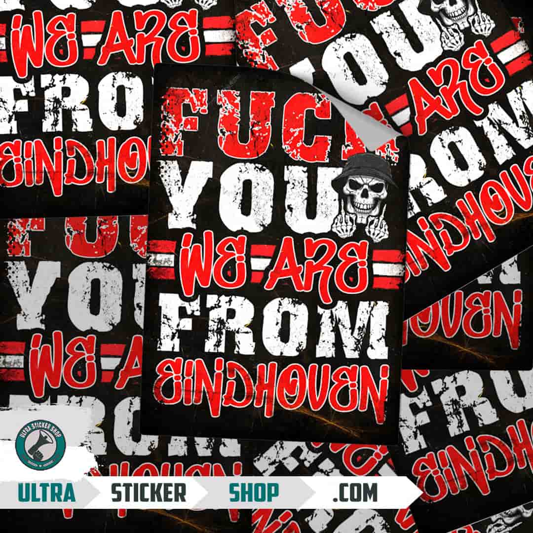Fuck you we are from Eindhoven Stickers