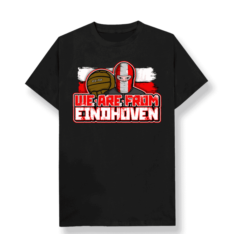 We are from Eindhoven T-shirt