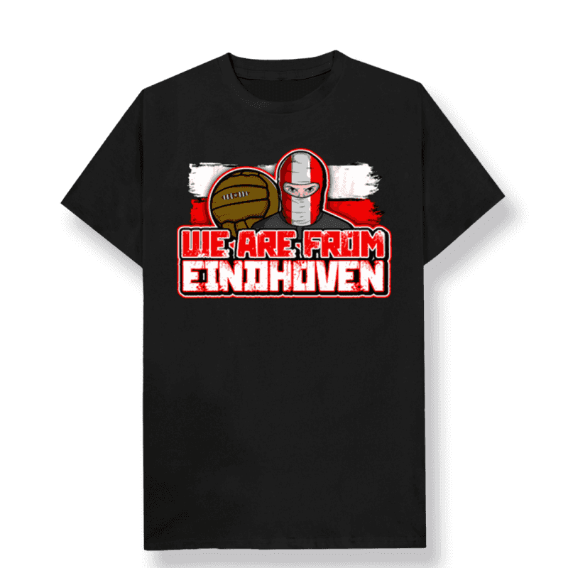 We are from Eindhoven T-shirt