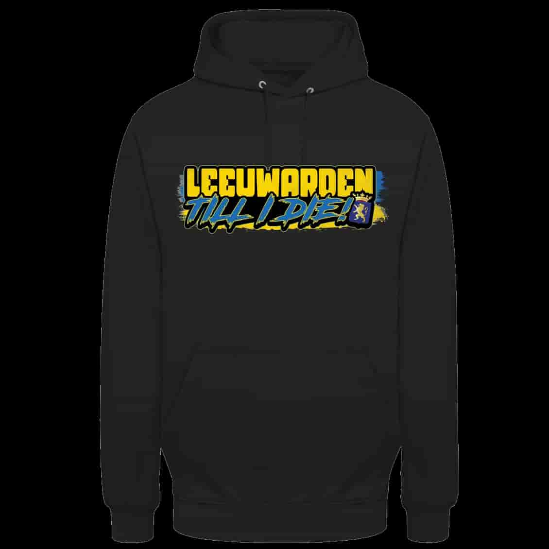 Leeuwarden Till I die Hoodie