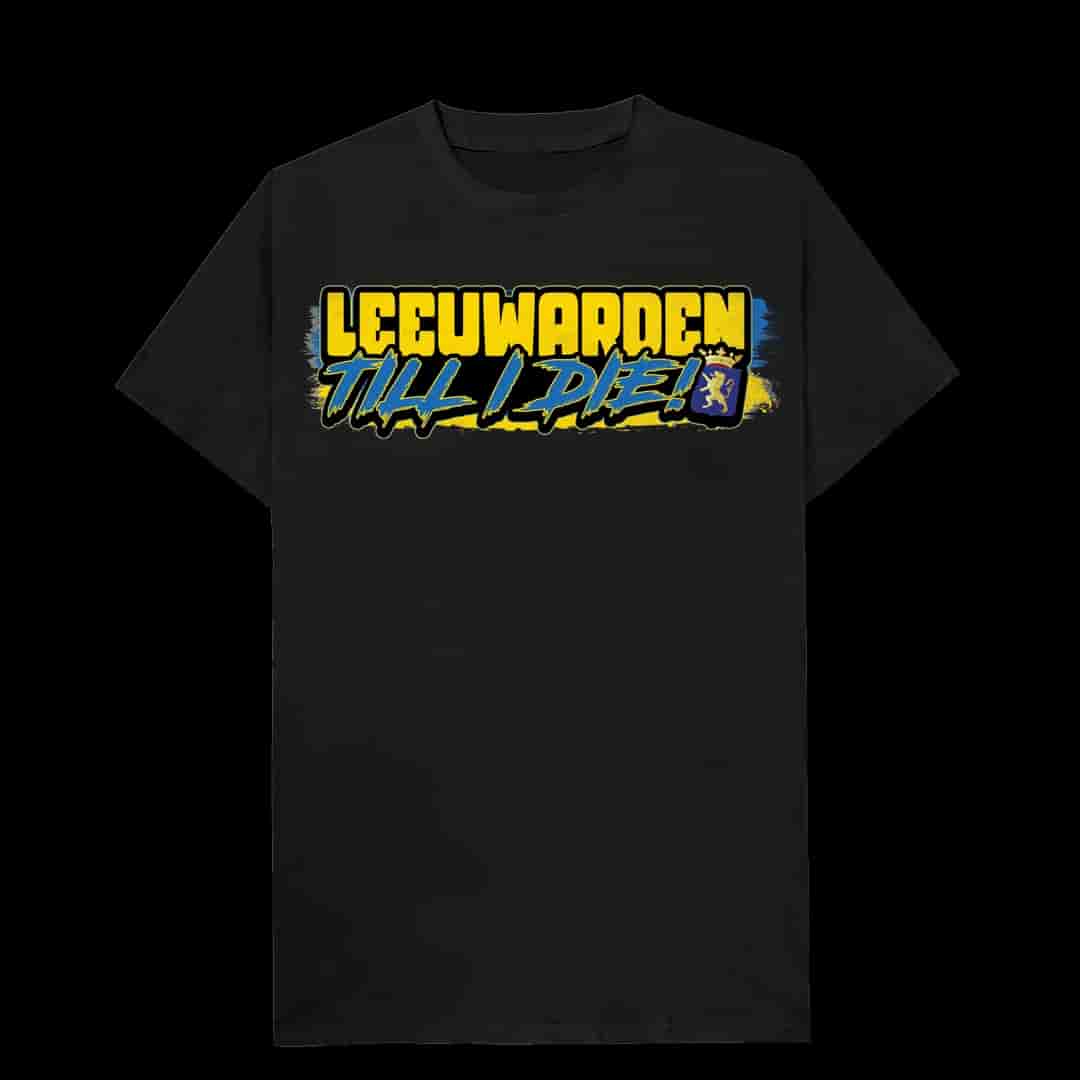 Leeuwarden Till I die T-shirt