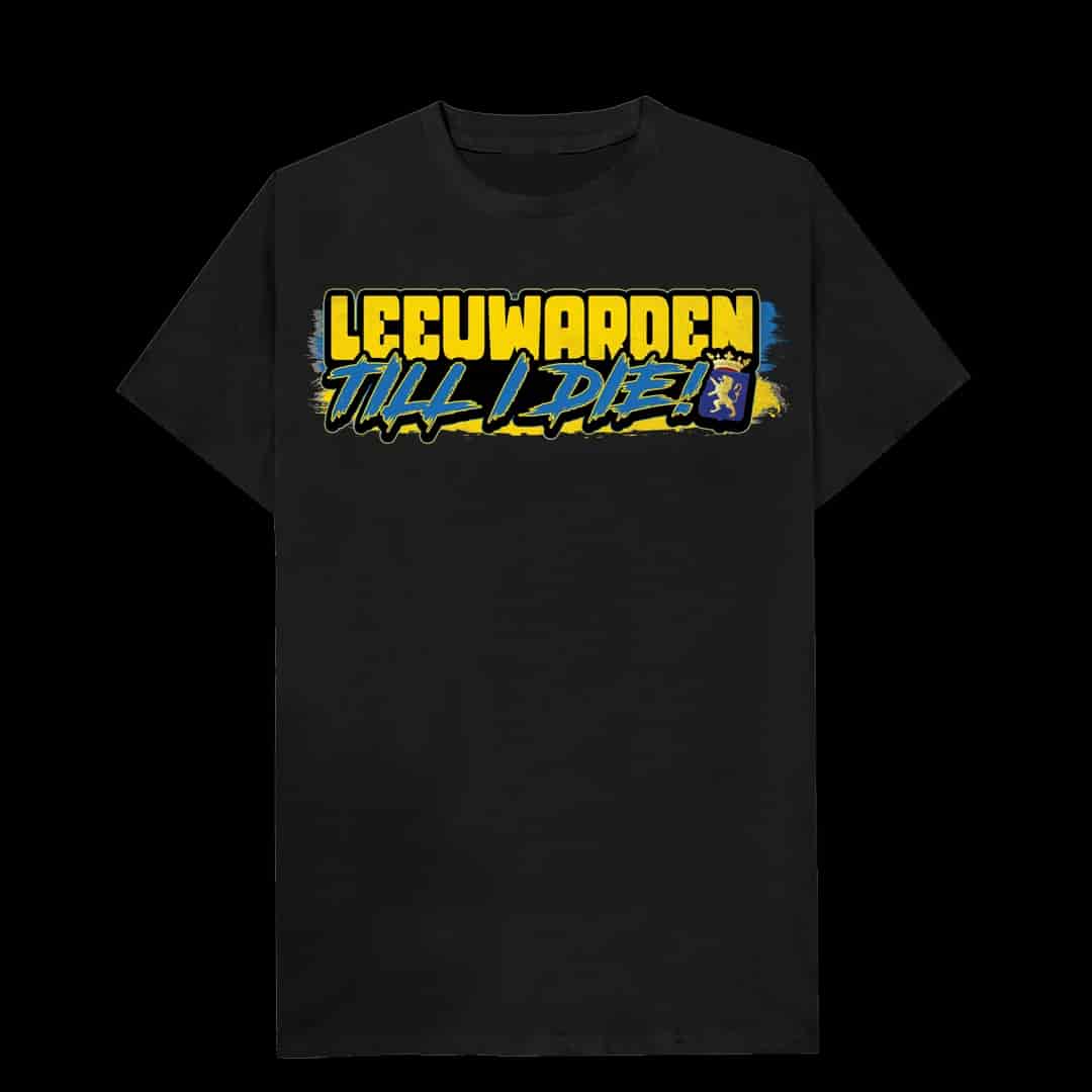Leeuwarden Till I die T-shirt