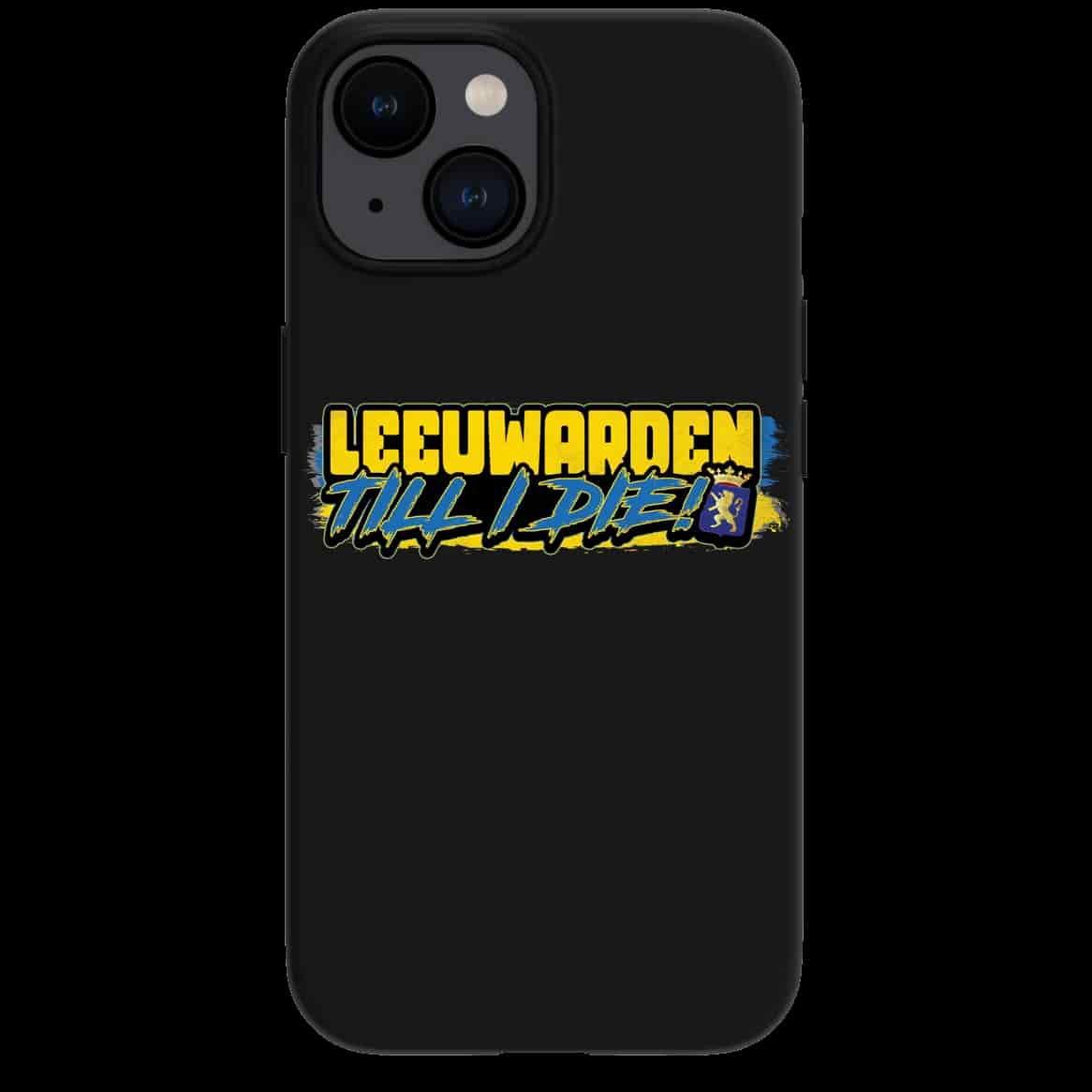 Leeuwarden Till I die iPhone hoes
